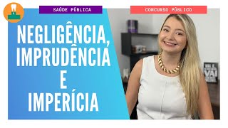 NEGLIGÊNCIA IMPRUDÊNCIA E IMPERÍCIA CONCURSO PÚBLICO [upl. by Evan354]