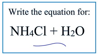 Equation for NH4Cl  H2O Ammonium chloride  Water [upl. by Oiramel]