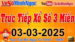 Xổ Số Minh Ngọc Trực Tiếp Xổ Số Ngày 03032025 KQXS Miền Nam XSMN Miền Trung XSMT Miền Bắc XSMB [upl. by Skyla]