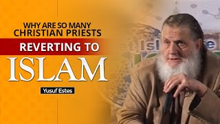 Why Are So Many Christian Priests Reverting to Islam  Yusuf Estes [upl. by Torre]