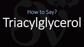 How to Pronounce Triacylglycerol CORRECTLY [upl. by Vorfeld]