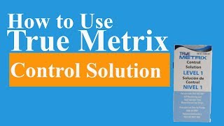 How to Use True Metrix Control Solution [upl. by Fugazy937]