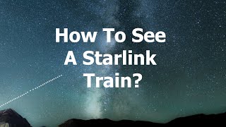 How to see Starlink satellites in the sky [upl. by Petronia]