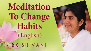 Meditation To Change Habits Ep 5a BK Shivani English [upl. by Uriia503]