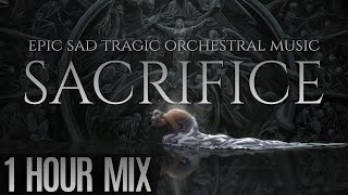 SACRIFICE  Epic Sad Tragic amp Dark Dramatic Orchestral Music Mix [upl. by Lingwood135]