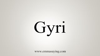 How To Say Gyri [upl. by Ytsud]