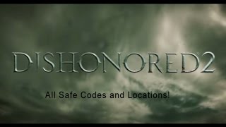 Dishonored 2 All Safe Codes and Locations [upl. by Yrol485]