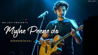 Mujhe Peene Do Aur Jeene Do  NS LOFI [upl. by Anovahs612]