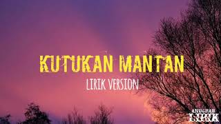 lirik kutukan mantan  lirik version [upl. by Laval466]