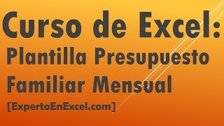 Curso de Excel 2013 Plantilla Presupuesto Familiar Excel [upl. by Nocaj899]