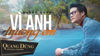 Vì Anh Thương Em Lyrics Videos  Quang Dũng [upl. by Odlaumor]