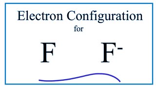 F Electron Configuration Fluoride Ion [upl. by Eyks]