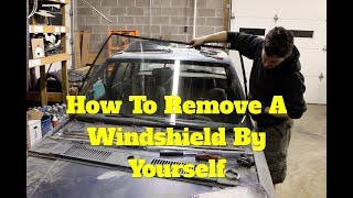 How To Remove A Windshield By Yourself [upl. by Gebhardt]