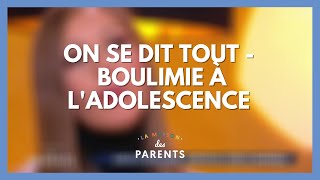 Boulimie chez lado  on se dit tout  La Maison des parents LMDP [upl. by Rolyat398]