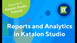 Katalon Studio – Reports and Analytics  Tutorial [upl. by Enomrej338]