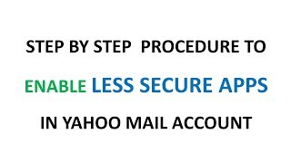 How to Enable Less Secure Apps in Yahoo Mail Account [upl. by Farlie72]