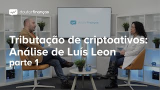 Tributação de criptoativos Análise de Luís Leon [upl. by Ttergram830]