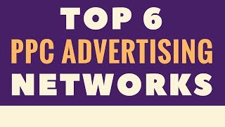 Top 6 PPC Advertising Networks  PayPerClick Advertising Networks We Recommend Testing [upl. by Fernandez]