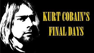 The Final Days Of Kurt Cobain Explained [upl. by Garcon]