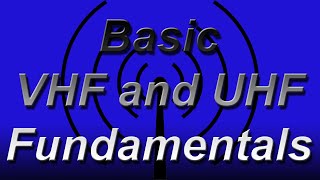 Basic VHF and UHF Fundamentals [upl. by Cinomod]