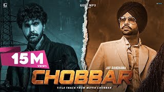 Chobbar Title Track  Jordan Sandhu Official Video Jayy Randhawa  Punjabi Songs  Geet MP3 [upl. by Erund]