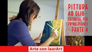 Pittura ad olio  tutorial per principianti  parte 4 [upl. by Ahsimak]