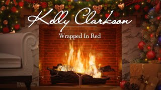 Kelly Clarkson  Wrapped in Red Fireplace Video  Christmas Songs [upl. by Adnelg]