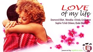 Love of My Life  Nigerian Nollywood Movie [upl. by Dez]