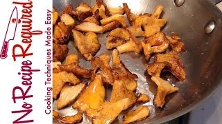 Sautéed Chanterelles Mushrooms  NoRecipeRequiredcom [upl. by Massimiliano]