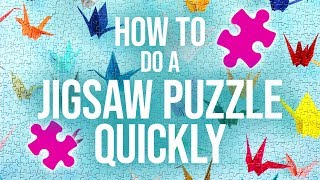 HOW TO DO A JIGSAW PUZZLE QUICKLY [upl. by Sivam]