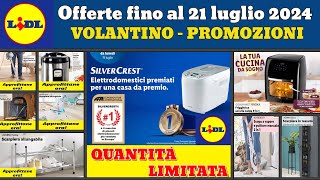 nuovo volantino LIDL fino al 21 luglio 2024 ✅ Offerte Silvercrest🔥 Promozioni casa cucina anteprima [upl. by Norvun592]