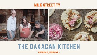 The Oaxacan Kitchen Season 3 Episode 1 [upl. by Huba728]