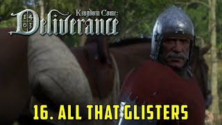 Chapter 16 All that Glisters Kingdom Come Deliverance [upl. by Chouest906]