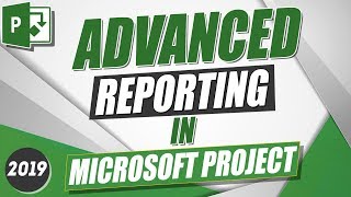 Using Advanced Reporting in Microsoft Project 2019 [upl. by Boarer]