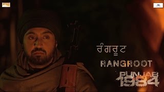 Rangroot  Diljit Dosanjh  Kirron Kher  Sonam Bajwa  Punjab 1984  Releasing 27th June 2014 [upl. by Themis504]