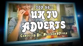 TOP 50 UK TV ADVERTS [upl. by Ailhat55]