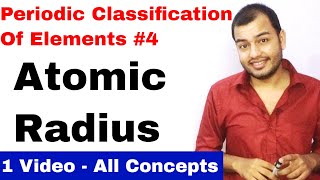 Class 11 chap 3  Periodic Table 04  Atomic Radius Ionic Radius its Variation  JEE MAINS NEET [upl. by Ryun777]