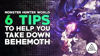 Monster Hunter World  6 Tips to Help You Take Down Behemoth [upl. by Aillimat895]