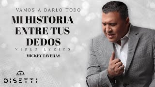 Mickey Taveras  Mi Historia Entre Tus Dedos Official Lyric Video [upl. by Yentnuoc]