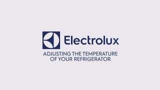 Electrolux Adjusting the Temperature of Your Refrigerator [upl. by Jez856]