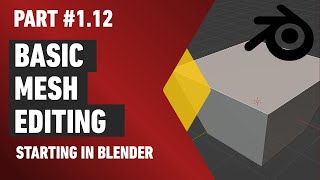 Blender 29 Part 112  Basic Mesh Editing [upl. by Adnirak]