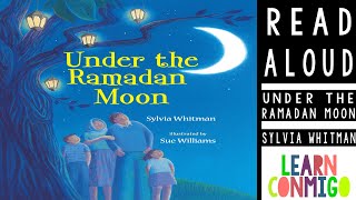 🌙 Under the Ramadan Moon READ ALOUD by Sylvia Whitman [upl. by Noloc]