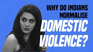 Why Do Indians Normalise Domestic Violence [upl. by Gilroy608]