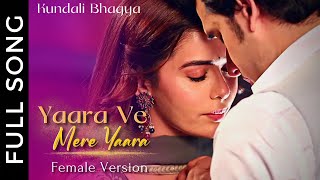 Yaara Ve Mere Yaara Female Version  Kundali Bhagya  Rajveer amp Palki [upl. by Susumu]