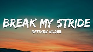 Matthew Wilder  Break My Stride Lyrics [upl. by Nerua]