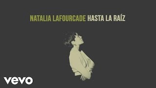 Natalia Lafourcade  Hasta la Raíz Audio [upl. by Ymot]