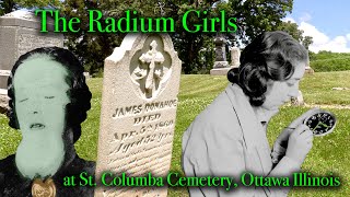 THE RADIUM GIRLS Glowing Green After Licking Poisoned Paint Brushes At Victims Grave in Ottawa IL [upl. by Ecirp]