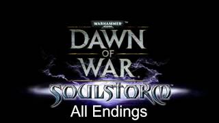 Dawn of War Soulstorm All Campaign Endings [upl. by Antonia]