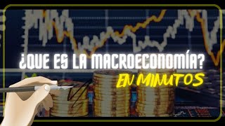 ¿QUE ES LA MACROECONOMÍA en minutos [upl. by Nailij]