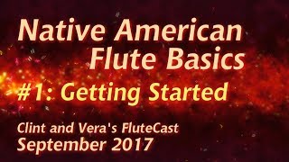 Native American Flute Basics 1 Getting Started [upl. by Acissey552]